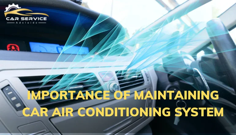 Why Maintaining Your Car Air Conditioning Systems is So Important